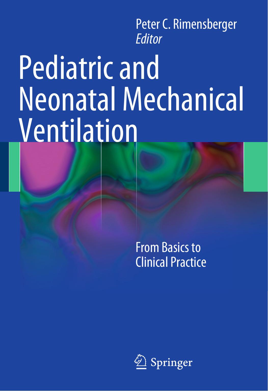 Pediatric and Neonatal Mechanical Ventilation: From Basics to Clinical Practice by Unknow