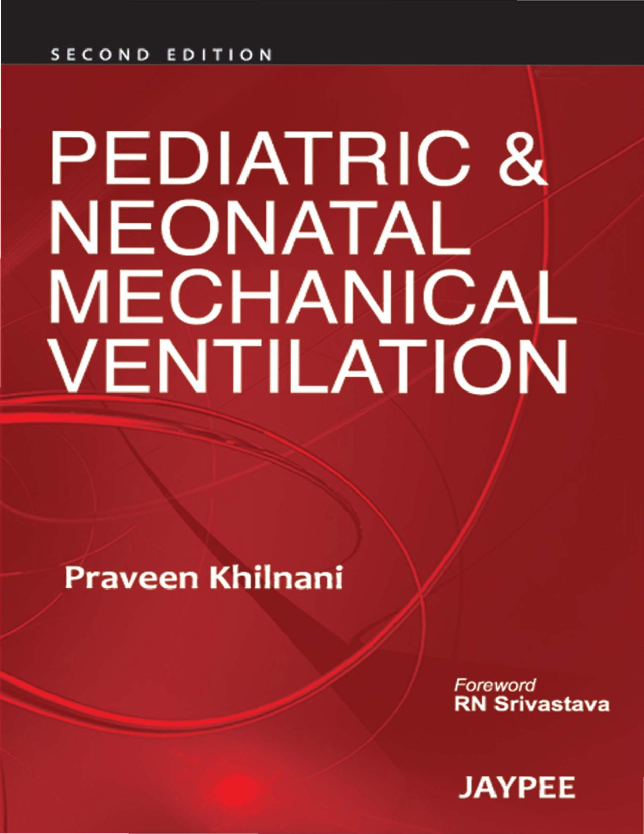 Pediatric and neonatal mechanical ventilation by Khilnani Praveen