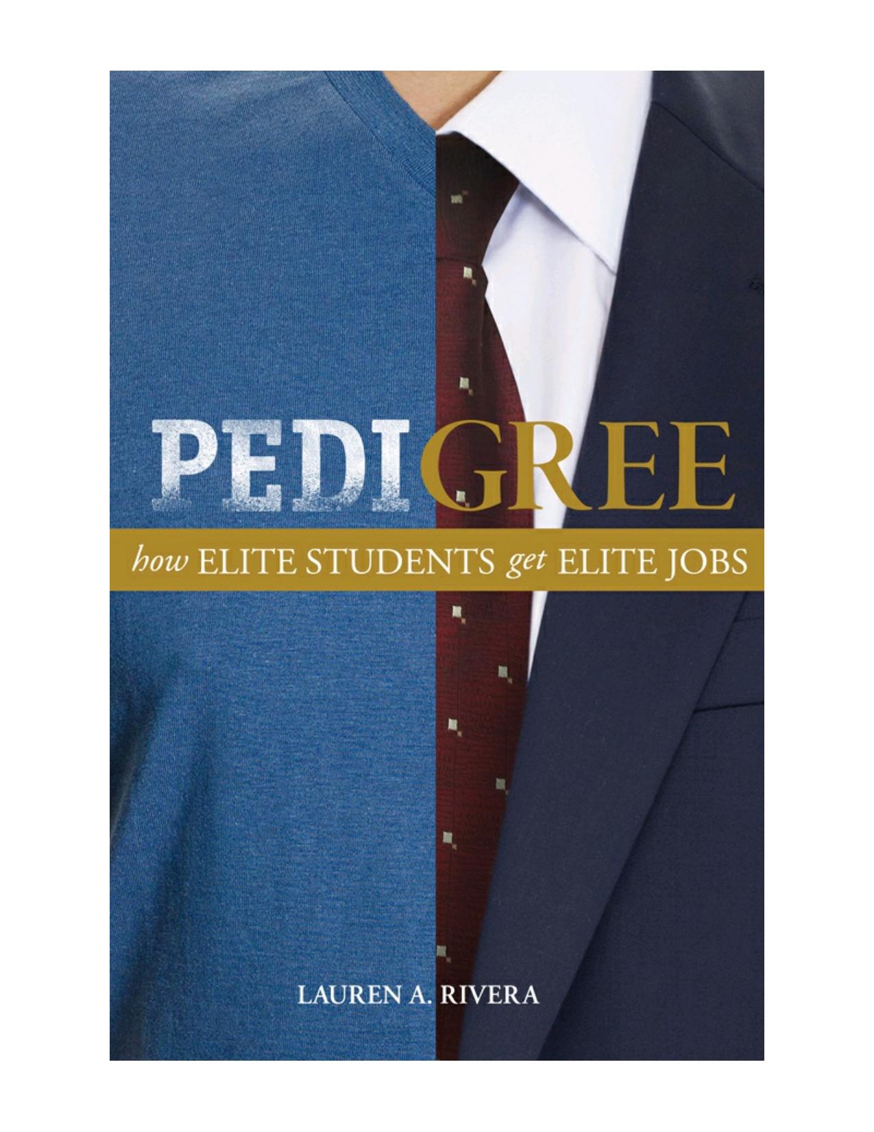 Pedigree: How Elite Students Get Elite Jobs by Lauren A. Rivera
