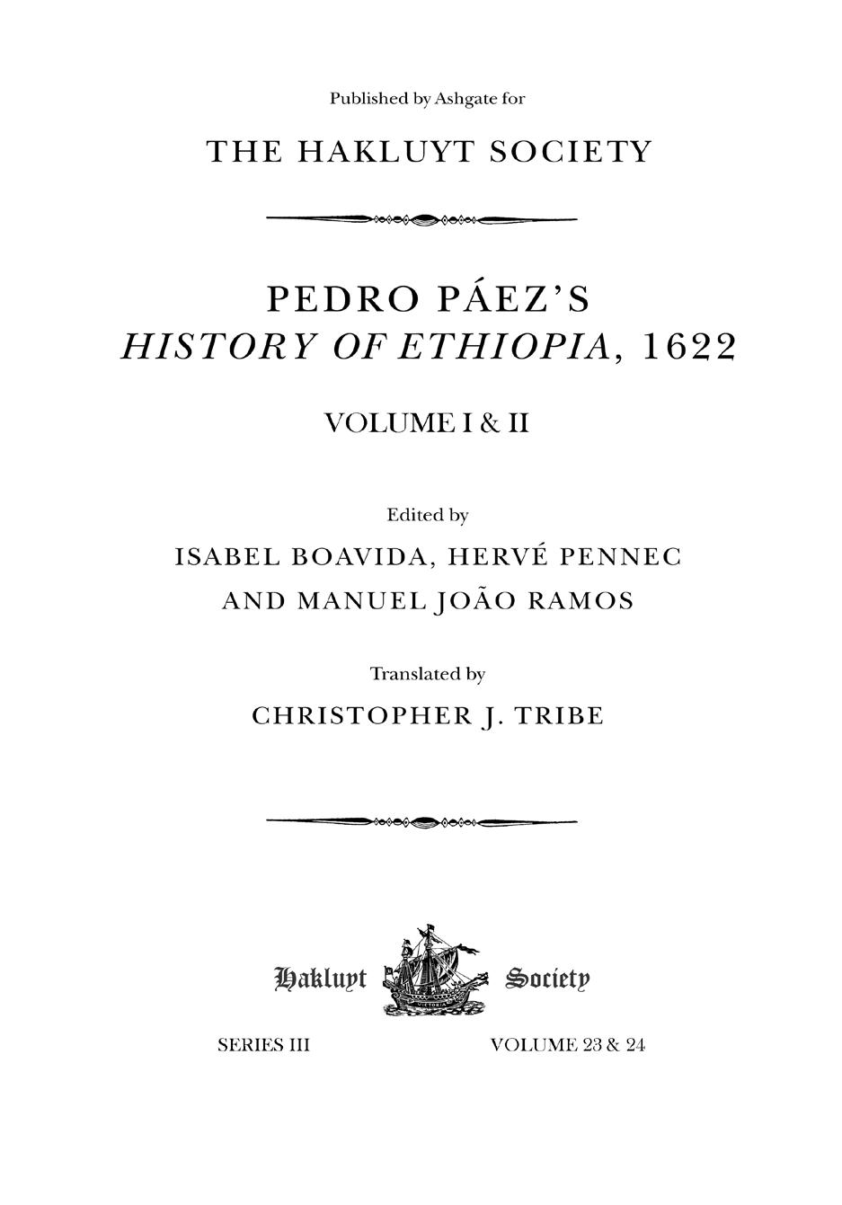 Pedro PÃ¡ez's History of Ethiopia, 1622. Volumes I-II by Pedro Páez Isabel Boavida (editor) Hervé Pennec (editor) Manuel João Ramos (editor)