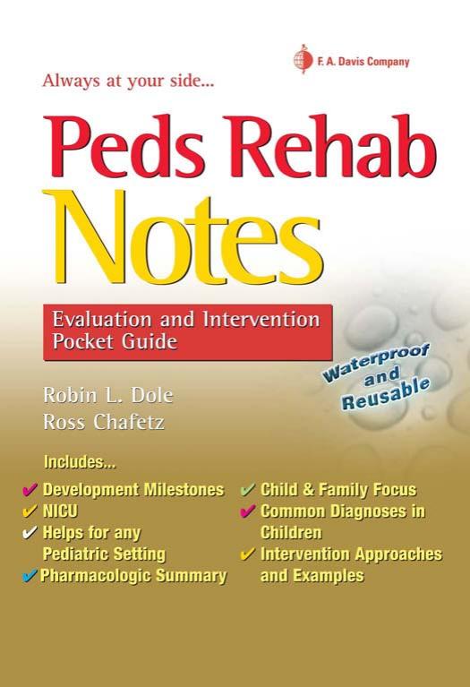 Peds Rehab Notes: Evaluation and Intervention Pocket Guide (Davis's Notes Book) by Robin L. Dole PT DPT EdD PCS Ross Chafetz PT DPT MPH