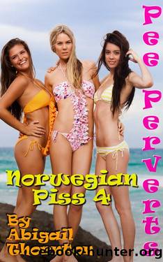 Pee Perverts: Norwegian Piss 4 by Abigail Thornton