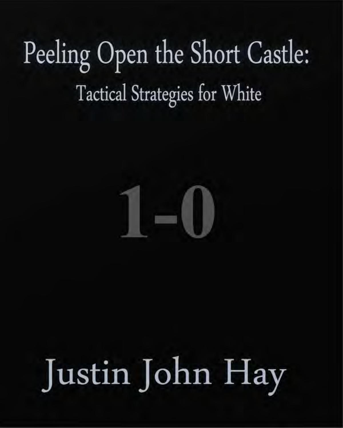 Peeling open the short castle : tactical strategies for white by Hay Justin John