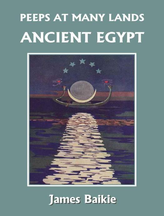 Peeps at Many Lands: Ancient Egypt (Yesterday's Classics) by Baikie James