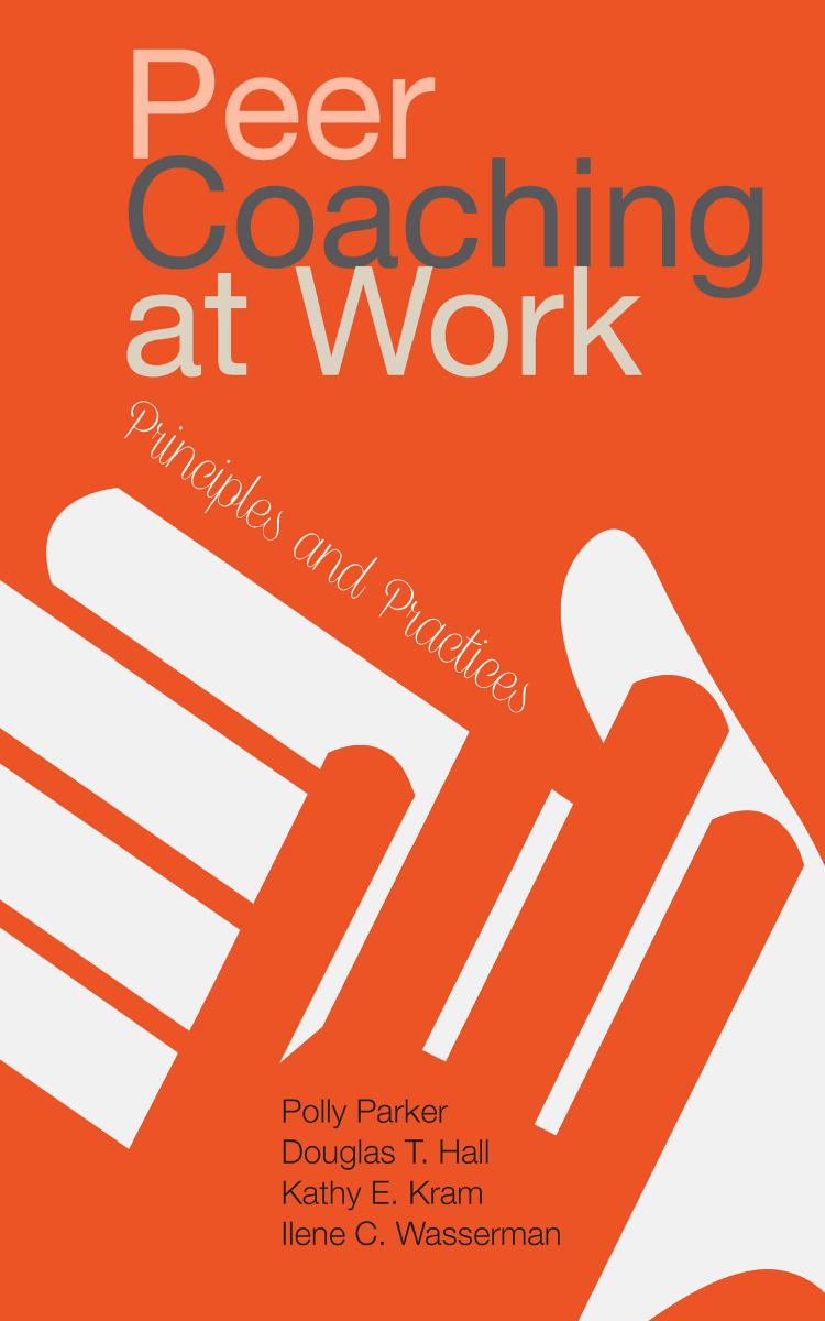 Peer Coaching at Work: Principles and Practices by Polly Parker; Douglas T. (Tim) Hall; Kathy E. Kram; Ilene C. Wasserman