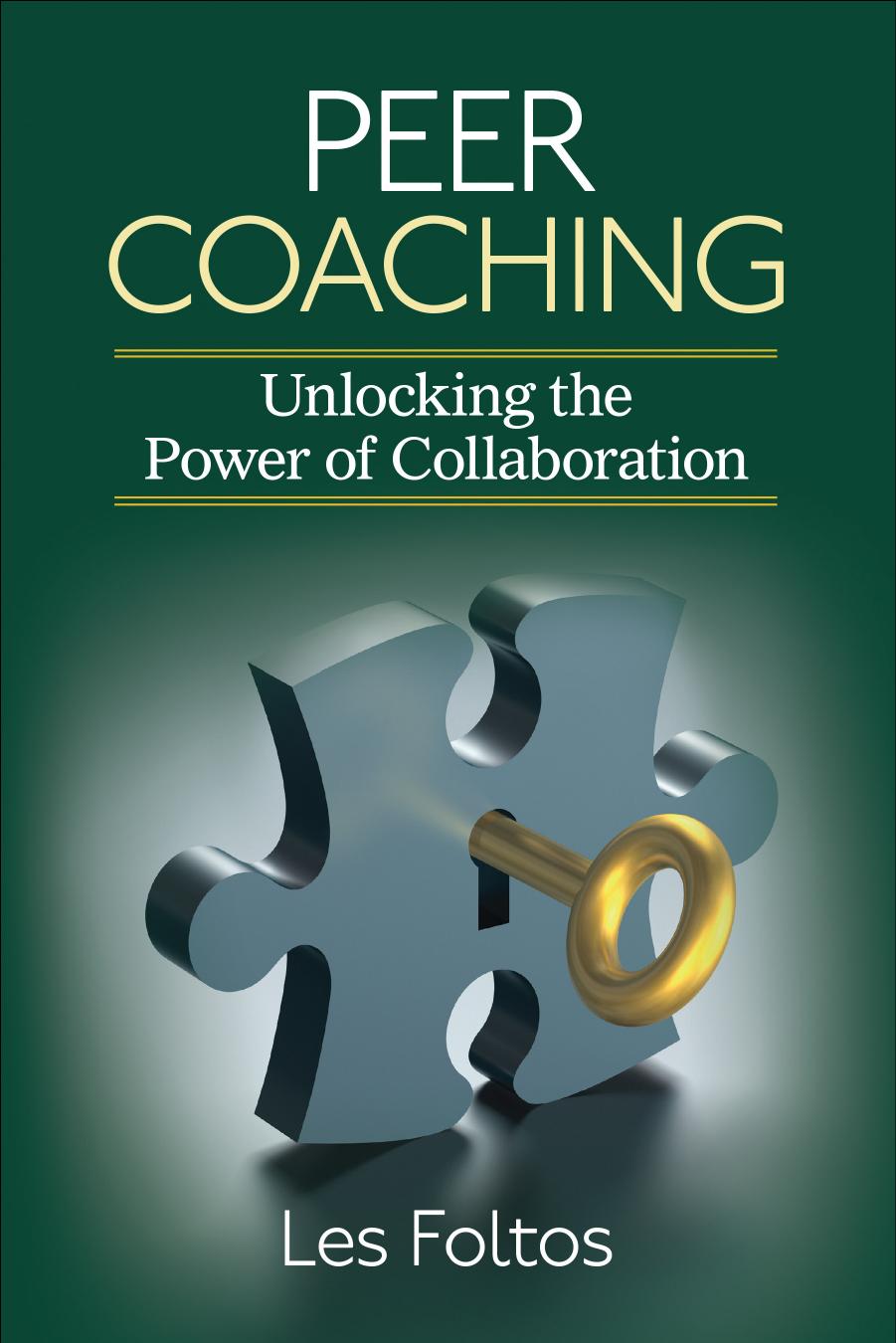 Peer Coaching: Unlocking the Power of Collaboration by Lester J. Foltos