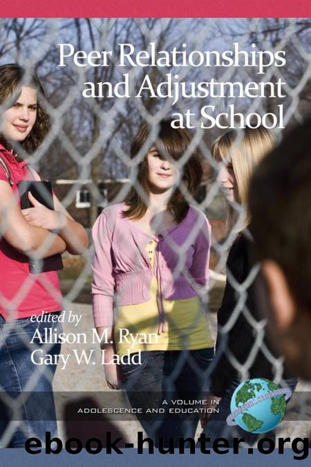 Peer Relationships and Adjustment at School by Allison M. Ryan; Gary W. Ladd
