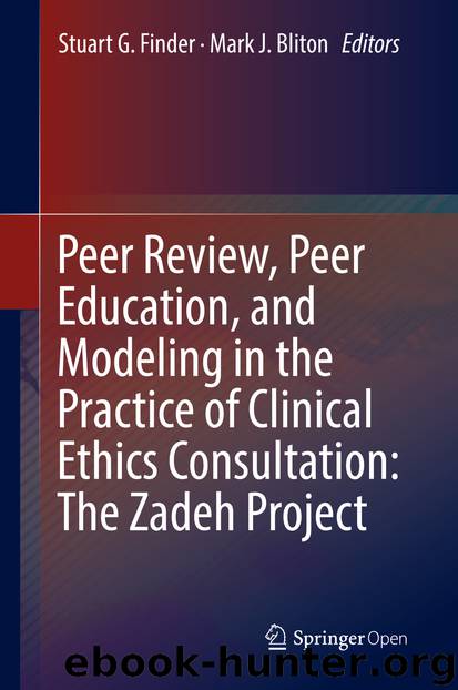 Peer Review, Peer Education, and Modeling in the Practice of Clinical Ethics Consultation: The Zadeh Project by Stuart G. Finder & Mark J. Bliton