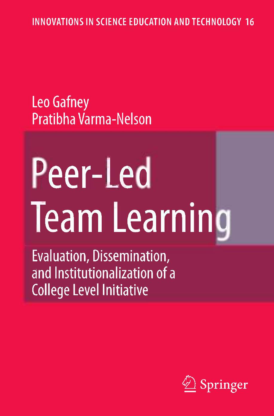 Peer-Led Team Learning: Evaluation, Dissemination, and Institutionalization of a College Level Initiative by Dr. Leo Gafney Prof. Pratibha Varma-Nelson (auth.)