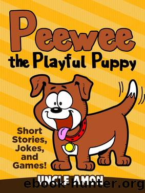 Peewee the Playful Puppy (Short Stories, Jokes, and Games!) by Uncle Amon