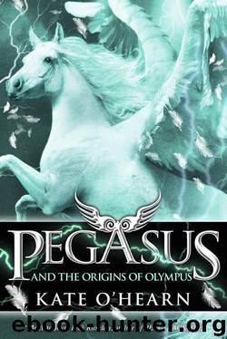 Pegasus 4 - Pegasus and the origins of Olympus by O'Hearn Kate