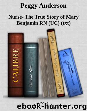 Peggy Anderson by Nurse- The True Story of Mary Benjamin RN (UC) (txt)