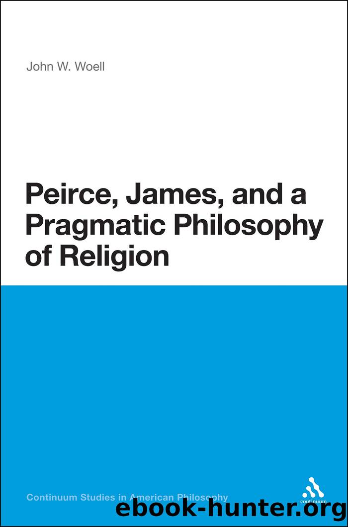 Peirce, James, and a Pragmatic Philosophy of Religion by Woell John W.;