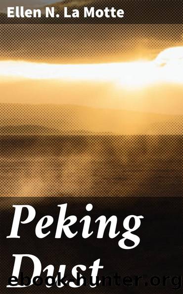 Peking Dust by Ellen N. (Ellen Newbold) La Motte