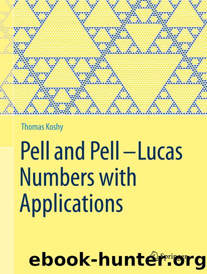 Pell and Pell–Lucas Numbers with Applications by Thomas Koshy