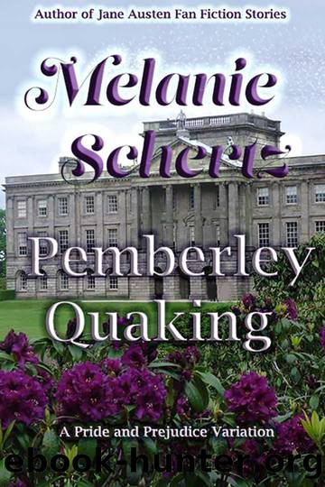 Pemberley Quaking by Melanie Schertz