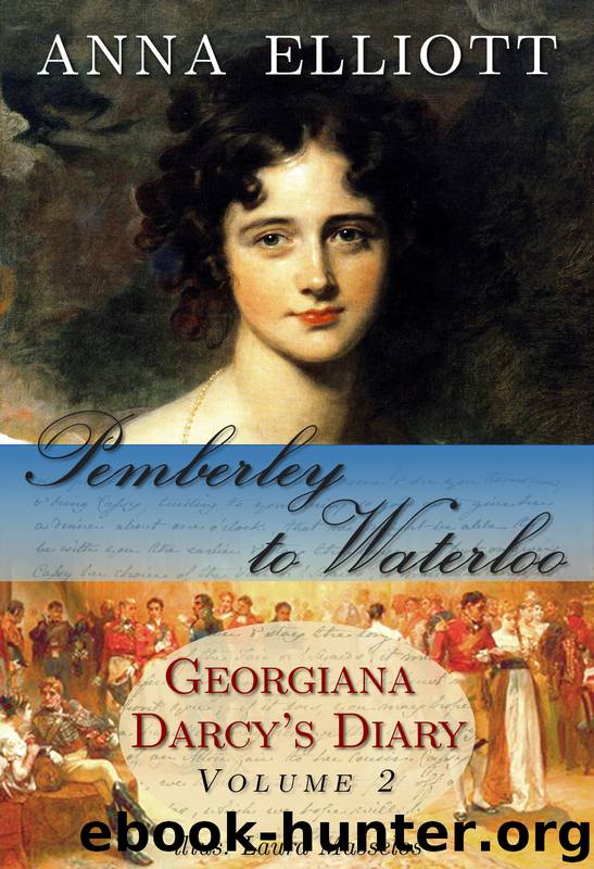 Pemberley to Waterloo: Georgiana Darcy's Diary, Volume 2 by Anna Elliott
