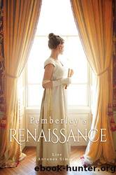 Pemberley's Renaissance: A Pride and Prejudice Continuation by Lise Antunes Simoes