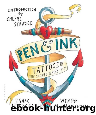 Pen & Ink: Tattoos and the Stories Behind Them by Wendy MacNaughton & Isaac Fitzgerald