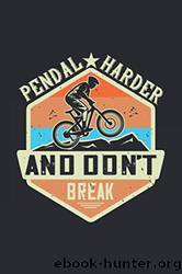 Pendal Harder and Don'T Break: Mountain Biking Grid Paper Composition Notebook, Graphing Paper, Quad Ruled by Publishing Mckayla Parker