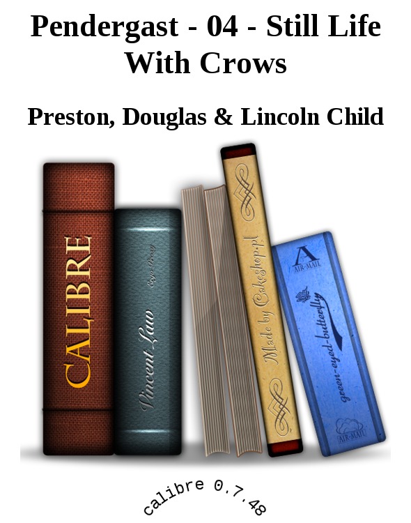 Pendergast - 04 - Still Life With Crows by Preston Douglas & Lincoln Child
