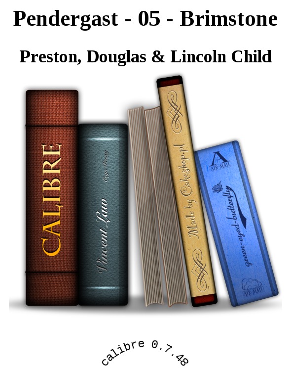 Pendergast - 05 - Brimstone by Preston Douglas & Lincoln Child