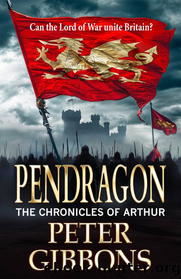 Pendragon (The Chronicles of Arthur) by Peter Gibbons