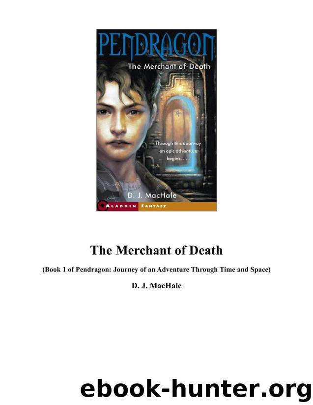 Pendragon Book 1 The Merchant of Death by D.J. Machale