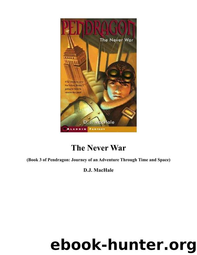 Pendragon Book 3 The Never War by D.J. Machale