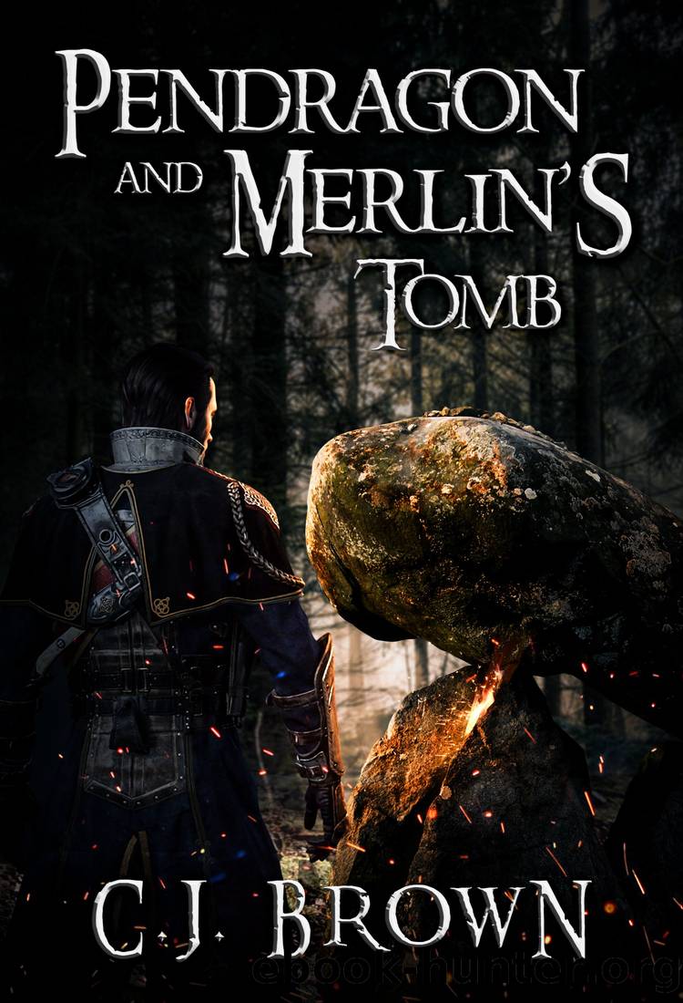 Pendragon and Merlin's Tomb by C.J. Brown