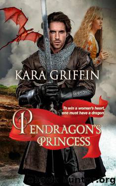Pendragon's Princess by Kara Griffin