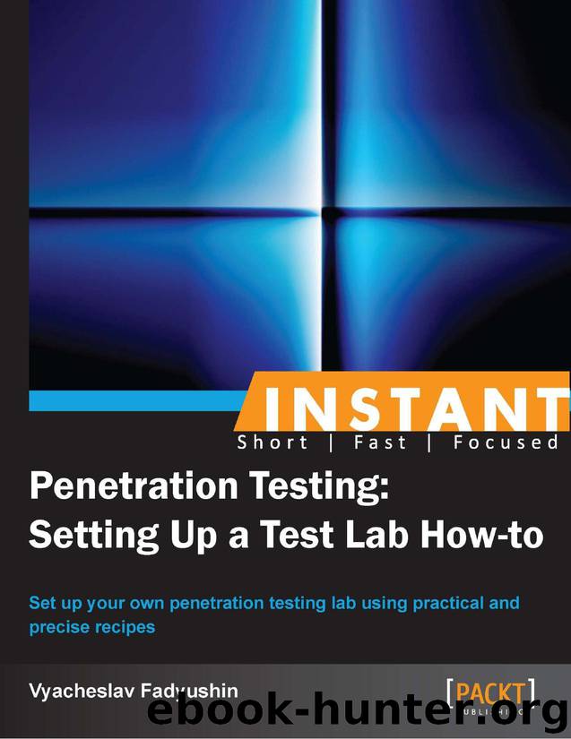 Penetration Testing Setting up a test lab How-To by Vyacheslav Fadyushin