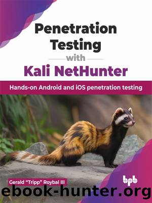 Penetration Testing with Kali NetHunter by Roybal Gerald "Tripp";