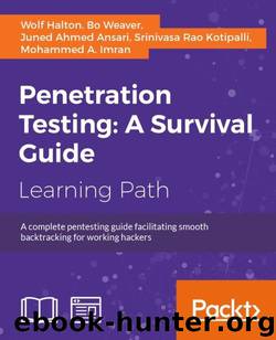 Penetration Testing: A Survival Guide by Halton Wolf & Weaver Bo & Ansari Juned Ahmed & Kotipalli Srinivasa Rao & Imran Mohammed A
