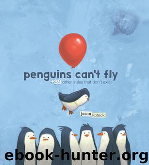 Penguins Can't Fly by Jason Kotecki