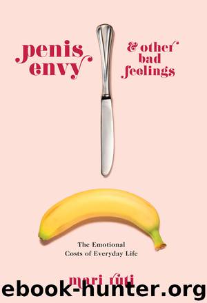 Penis Envy and Other Bad Feelings by Mari Ruti