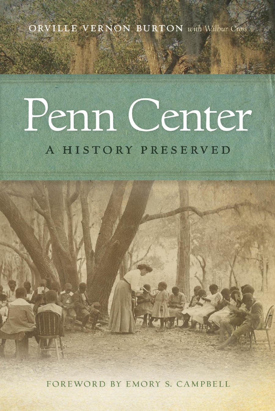 Penn Center: A History Preserved by Orville Vernon Burton & Wilbur Cross Foreword by Emory S. Campbell