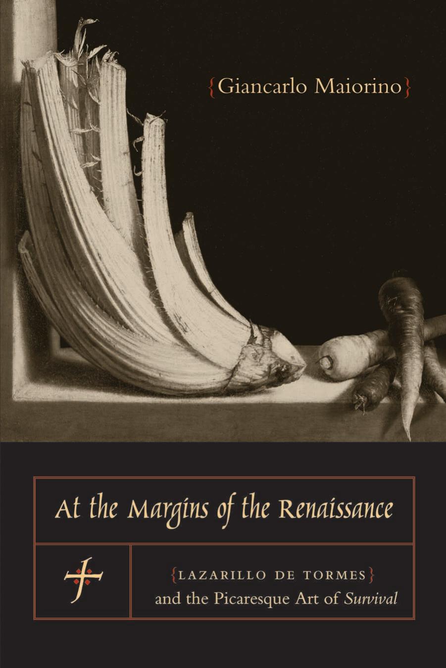 Pennsylvania State University Press At the Margins of the Renaissance, Lazarillo De Tormes and the Picaresque Art of Survival (2003) by Unknown