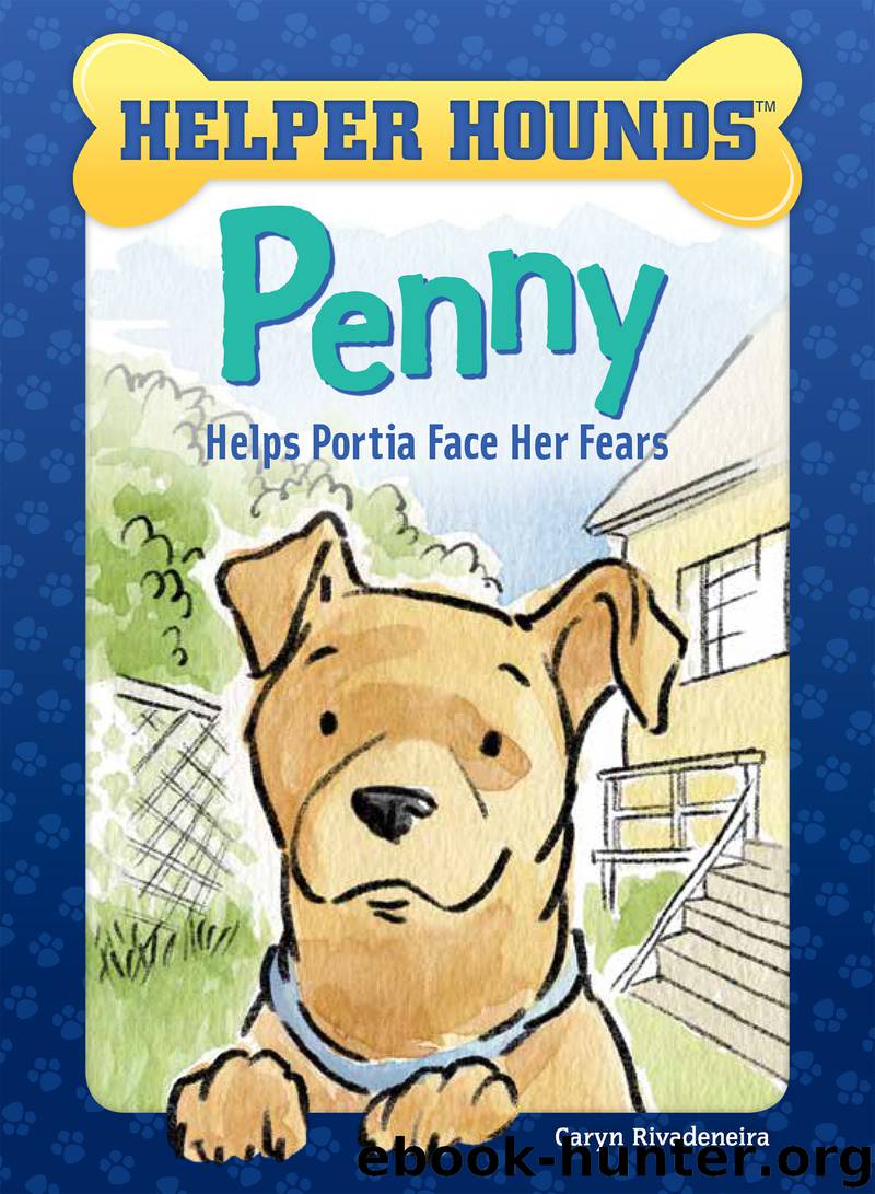 Penny Helps Portia Face Her Fears by Caryn Rivadeneira & Priscilla Alpaugh