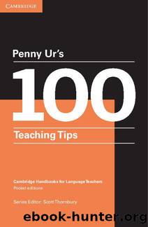 Penny Ur's 100 Teaching Tips Kindle eBook (Cambridge Handbooks for Language Teachers) by Penny Ur
