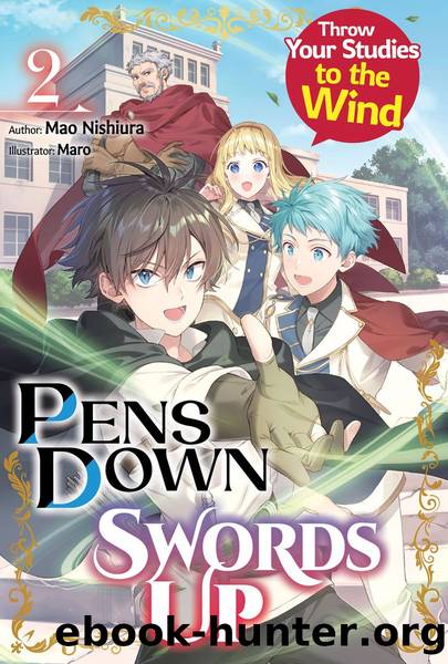 Pens Down, Swords Up: Throw Your Studies to the Wind Volume 2 [Parts 1 to 11] by Mao Nishiura