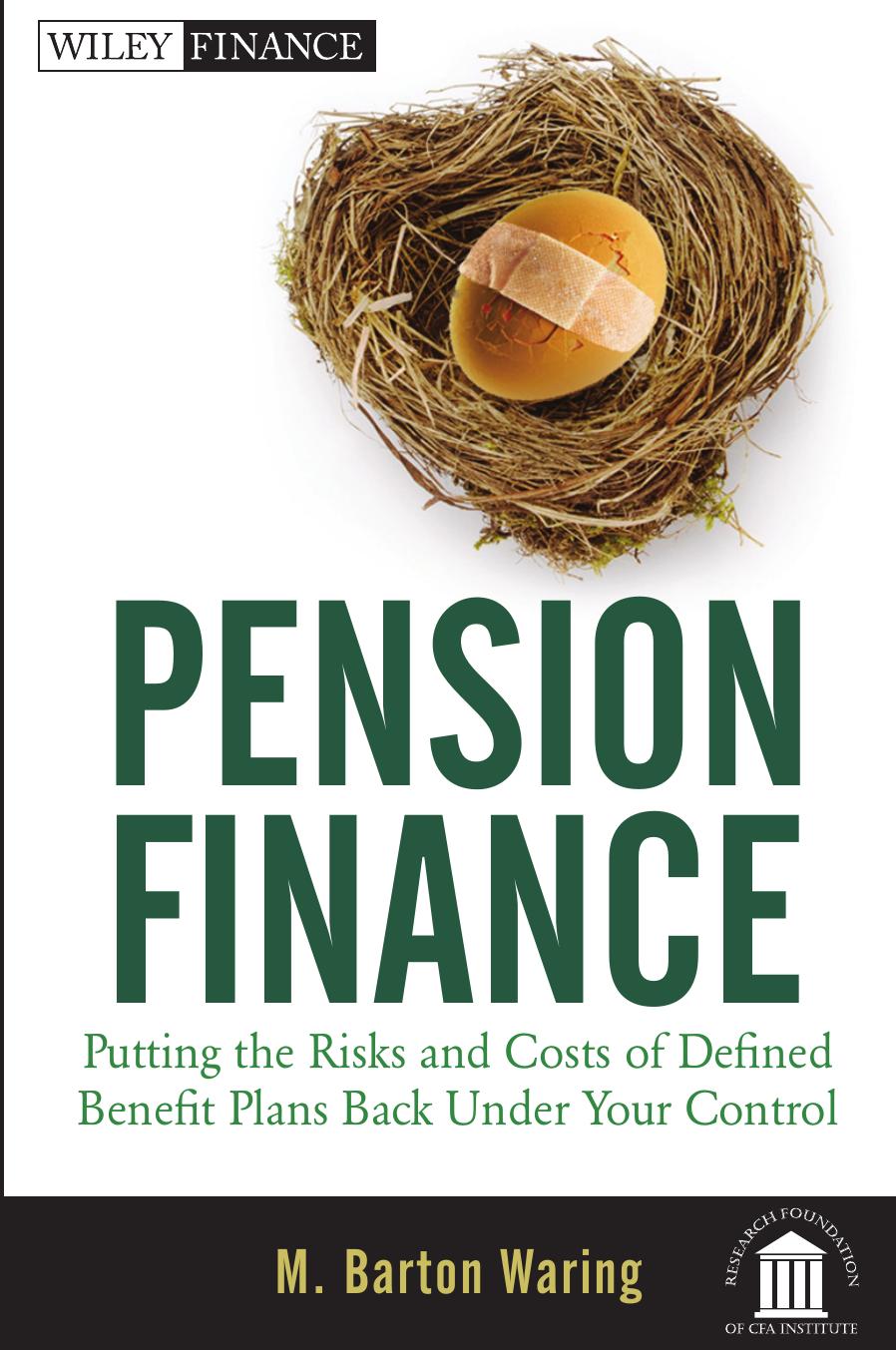 Pension finance : putting the risks and costs of defined benefit plans back under your control by M. Barton Waring Robert C. Merton