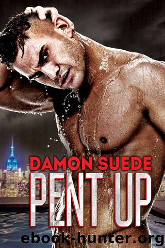 Pent Up by Damon Suede