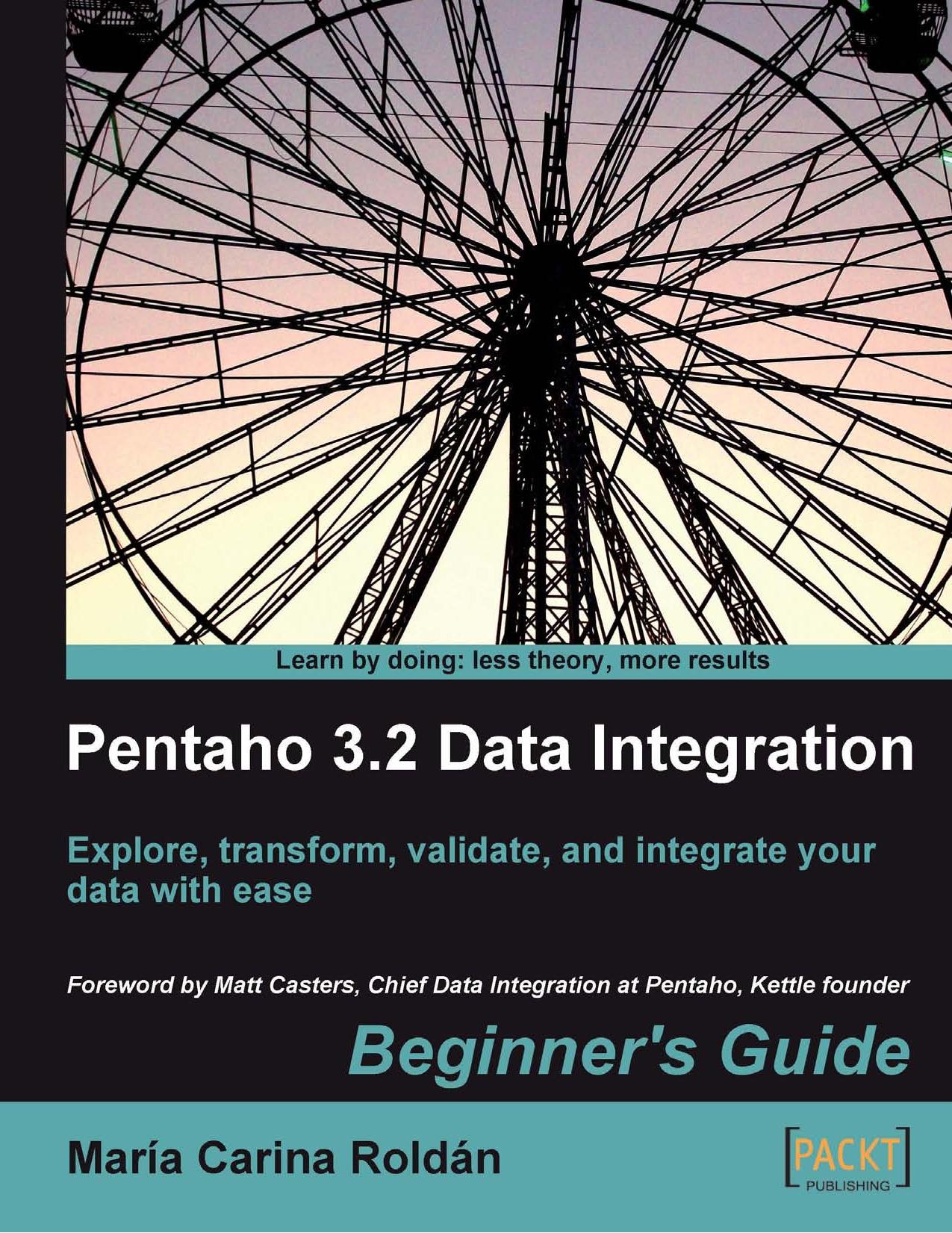 Pentaho 3.2 Data Integration: Beginners Guide by María Carina Roldan