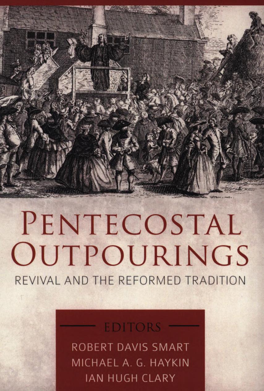 Pentecostal Outpourings: Revival and the Reformed Tradition by Steve Lawson Eifon Evans Iain Campbell Peter Beck Tom Nettles Joel R. Beeke