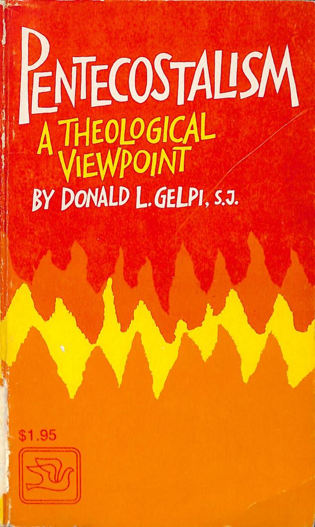Pentecostalism a theological viewpoint by Donald L. Gelpi S.J