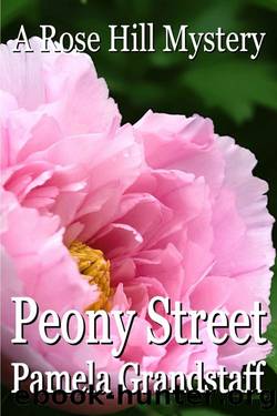 Peony Street (Rose Hill Mystery Series Book 4) by Pamela Grandstaff