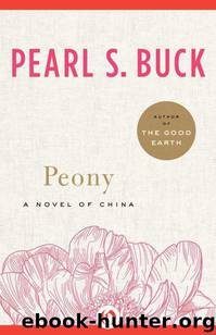 Peony: A Novel of China by Pearl S. Buck