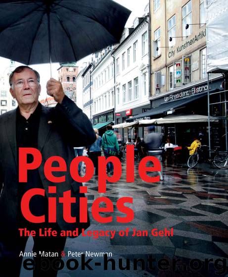People Cities: The Life and Legacy of Jan Gehl by Matan Annie & Newman Peter