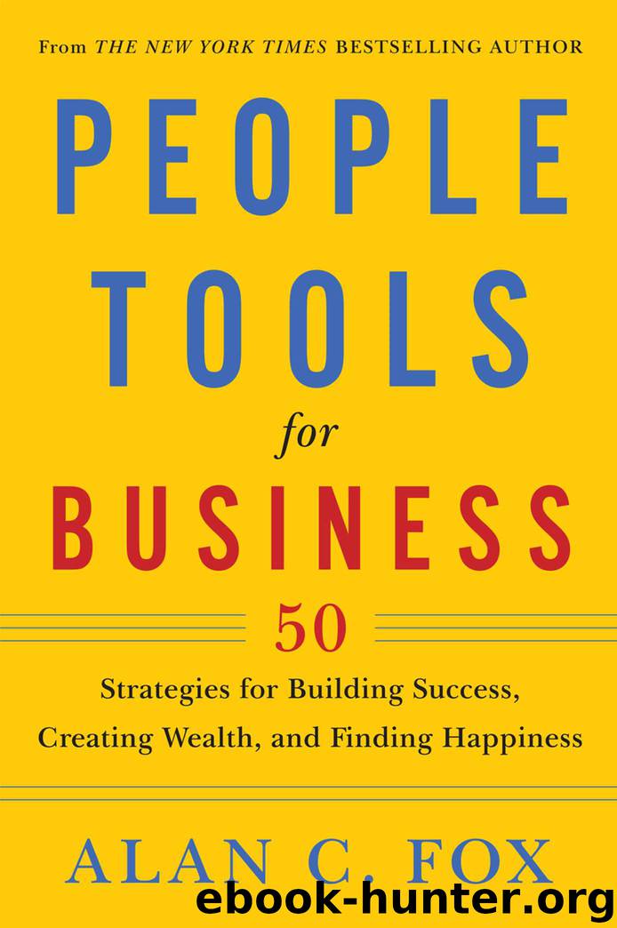 People Tools for Business: 50 Strategies for Building Success, Creating Wealth, and Finding Happiness by Alan C. Fox